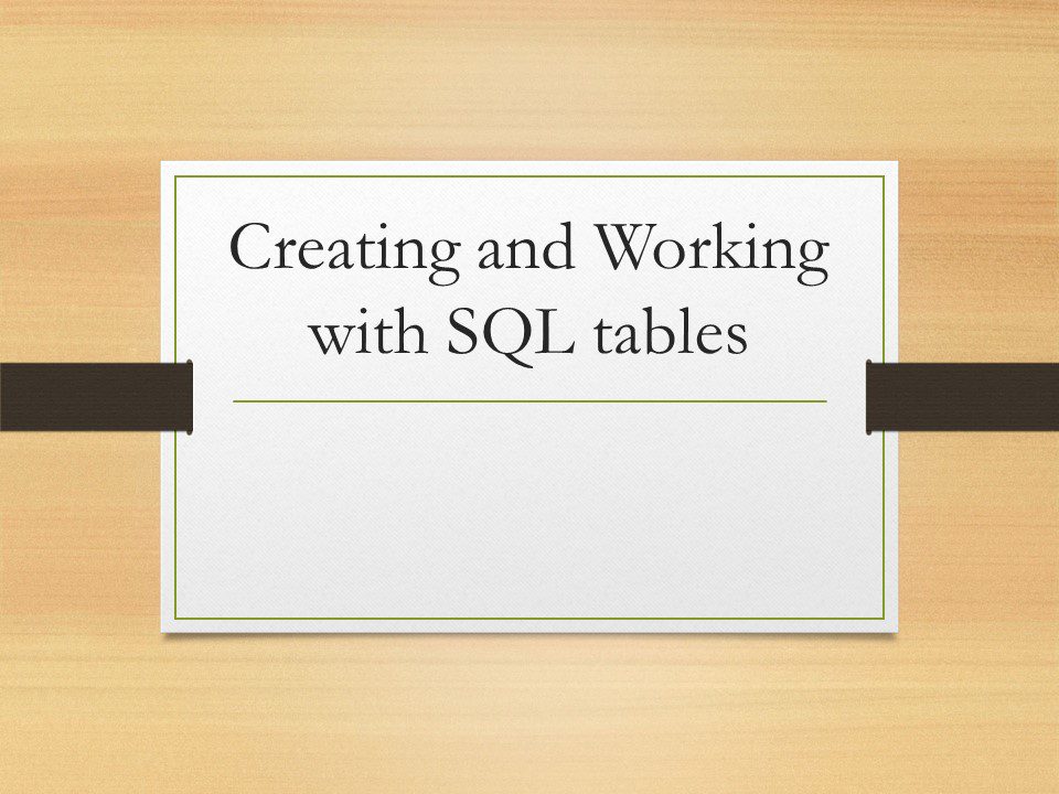 Creating and Working with SQL tables