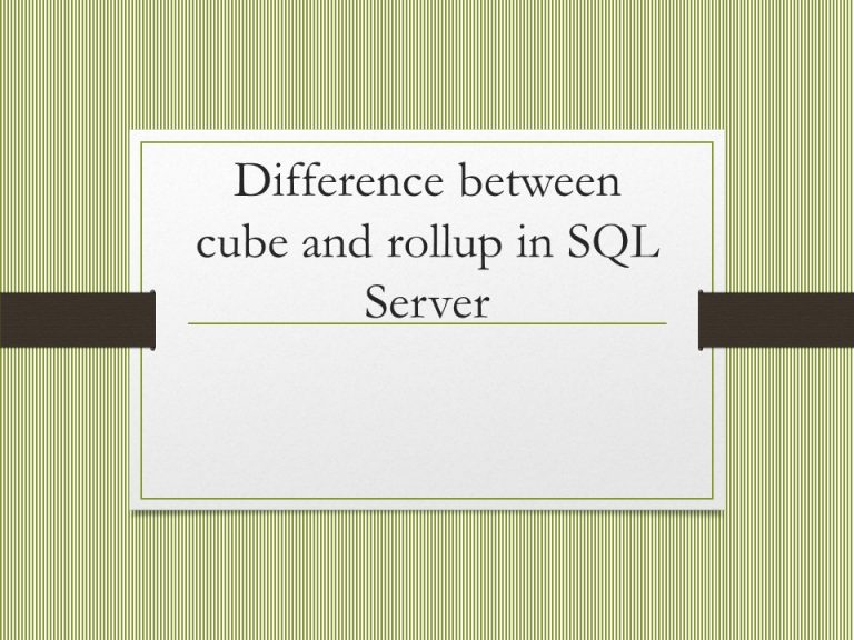 difference-between-cube-and-rollup-in-sql-server-techaid71