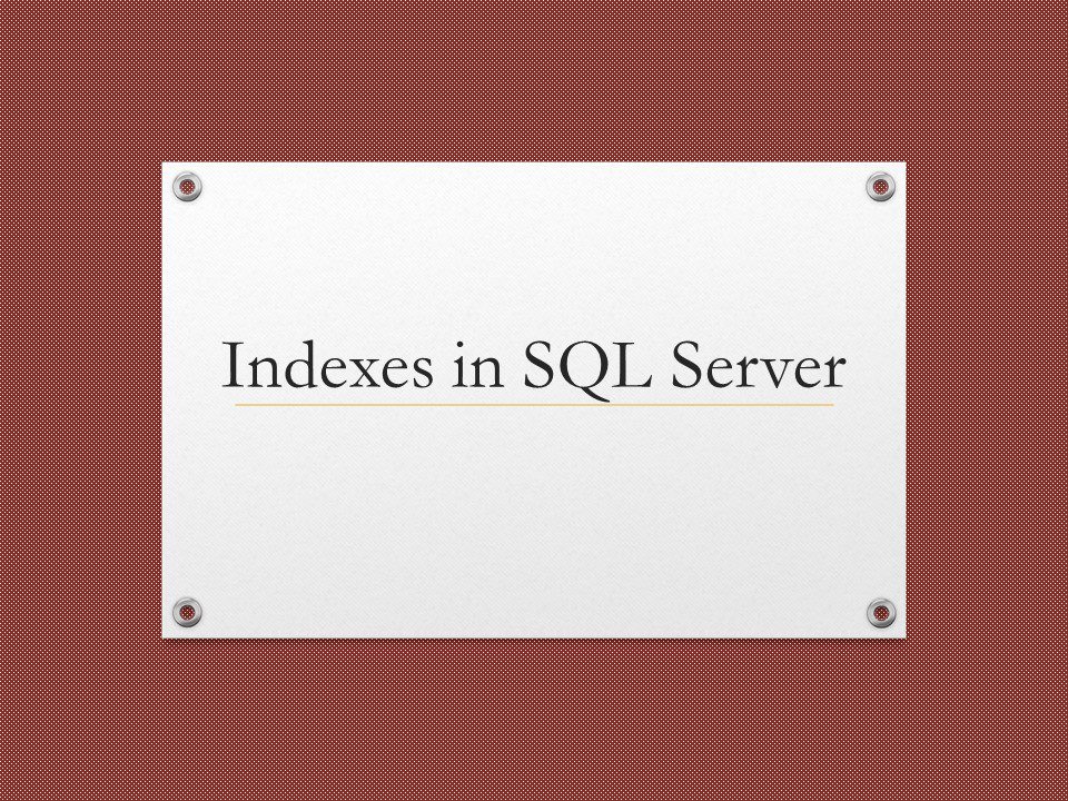 Indexes in sql server