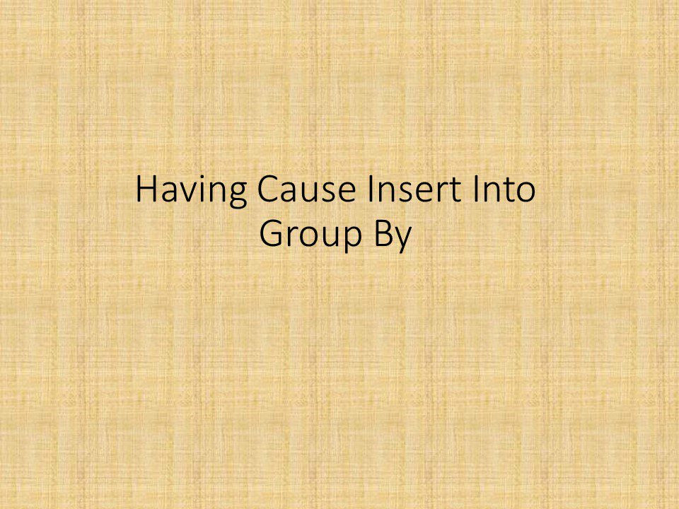 Having Cause Insert Into Group By