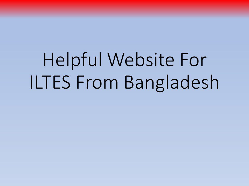 Helpful Website For ILTES From Bangladesh