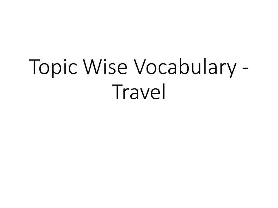 Topic Wise Vocabulary -Travel