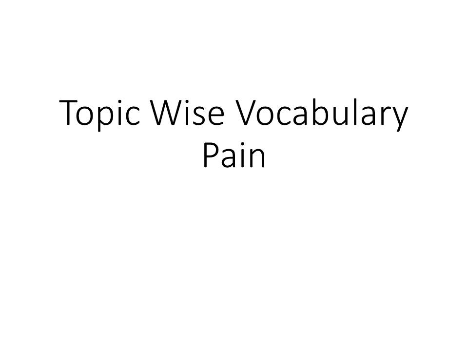 Topic Wise Vocabulary Pain