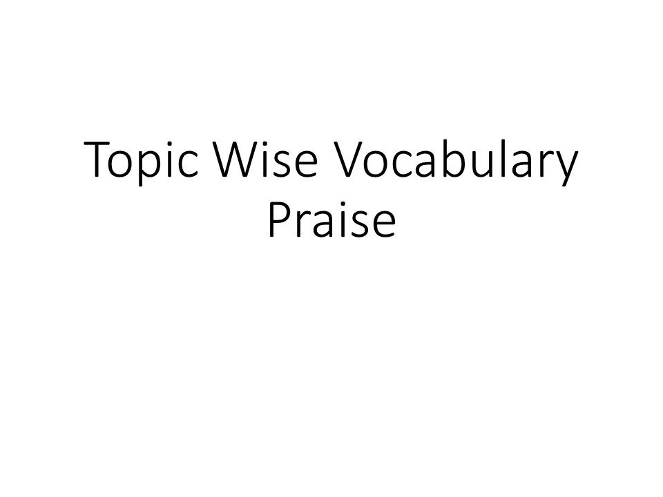 Topic Wise Vocabulary Praise