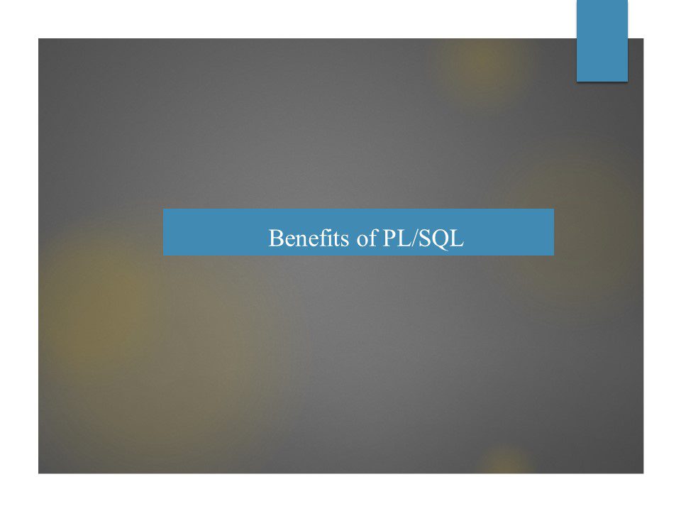 Benefits of PL/SQL
