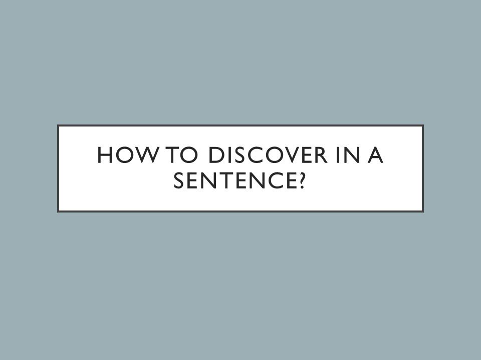 How to discover in a sentence